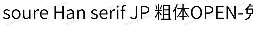 soure Han serif JP 粗体OPEN字体转换